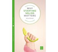 Why Starting Solids Matters: 8 (Pinter & Martin Why it Matters)