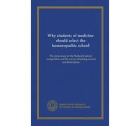Why students of medicine should select the homoeopathic school: The prize essay in the Medical Century competition and the essays obtaining second and third places
