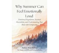 Why Summer Can Feel Emotionally Loud: Emotional Regulation, Seasonal Overwhelm, and Understanding Your Body with Compassion (The Return to Inner ... for Nervous System Steadiness and Ease)