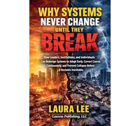 Why Systems Never Change Until They Break