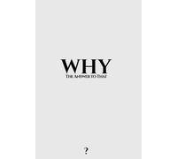 WHY: The answer to that