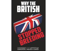 Why the British Stopped Breeding (The Capitalism and Democracy Book Series)