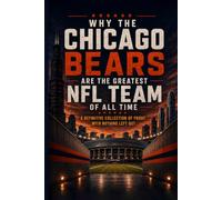 Why the Chicago Bears Are the Greatest Football Team in NFL History