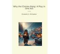 Why the Chimes Rang: A Play in One Act (Classic Books)