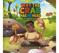 Why The Crab Has No Head: An Anansi Tale: A Tale of Boundaries & Self-Love