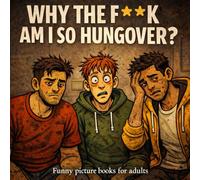 Why The F Am I So Hungover: funny picture books for adults: 2