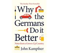 Why the Germans Do it Better: Notes from a Grown-Up Country