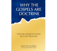 Why The Gospels Are Doctrine: For the Church's Faith but Not Practice