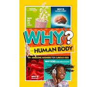 Why? The Human Body: 99+ Awesome Answers for Curious Kids