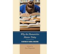 Why the Humanities Matter Today: In Defense of Liberal Education