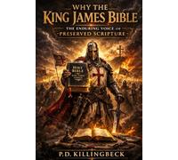 Why the King James Bible: The enduring voice of preserved scripture
