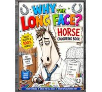 Why the Long Face? Horse Coloring Book: A Miserable Day in the Life of Clive the Horse: 40 Funny & Relatable Mundane Scenes for Adults | Distress with Office Humor and Gag Gifts
