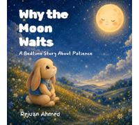 Why the Moon Waits: A Bedtime Story About Patience