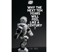 WHY THE NEXT TEN YEARS WILL FEEL LIKE A CENTURY?: 10 SOCIAL EARTHQUAKES THAT WILL REDEFINE LIFE BY 2035