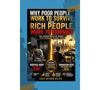 Why the Poor Work to Survive and the Rich Work to Dominate