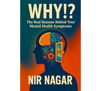 WHY!?: The Real Reasons Behind Your Mental Health Symptoms