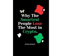 Why The Smartest People Lose The Most in Crypto.