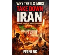 Why the U.S. Must Take Down Iran: Strategic Analysis for Military Professionals