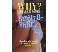 WHY? THE VOICES WITHIN: SCHIZOPHRENIA