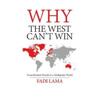 Why the West Can't Win: From Bretton Woods to a Multipolar World