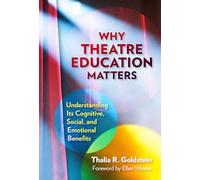 Why Theatre Education Matters: Understanding ItsCognitive, Social, and Emotional Benefits