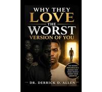 Why They Love the Worst Version of You: The Hidden Psychology Behind Why Some People Resist Your Growth