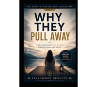 Why They Pull Away: Understanding the Secret Reasons People Withdraw in Relationships (Ravenwood Insights)