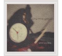 Why? Things Burn - Before You Sleep