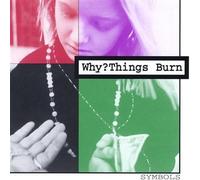 Why?Things Burn - Symbols