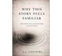 Why This Story Feels Familiar: The Emotional Architecture of Repetition