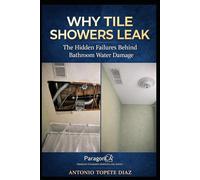 Why Tile Showers Leak: The Hidden Failures Behind Bathroom Water Damage (Paragon Standard Remodeling Series)