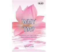 Why TM?: Answers to your Questions on Transcendental Meditation