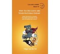 Why To-Do Lists Are Your Natural Enemy: From the battle against the paper monster to the art of embracing chaos