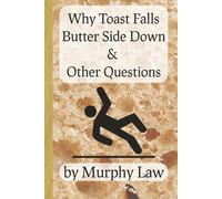 Why Toast Falls Butter Side Down & Other Questions: By Murphy Law | A Cleverly Disguised Notebook for Gag Gifts, Geek Humor & Writing Your Own Theories | 6 × 9 inch Format; 250 pages