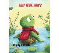 Why, Tobi, Why?: 1 (The Tobi the Turtle Series Big Questions. Brave Heart. Little Shell.)
