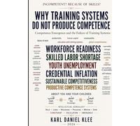 Why Training Systems Do Not Produce Competence: Competence Emergence and the Failure of Training Systems