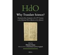 Why Translate Science?: Documents from Antiquity to the 16th Century in the Historical West (Bactria to the Atlantic): 160 (Handbook of Oriental Studies: Section 1; The Near and Middle East)