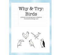 Why & Try: Birds: 2-week minimalist critical thinking and creative homeschooling unit