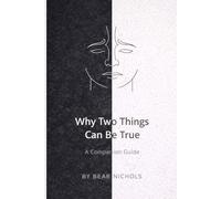 Why Two Things Can Be True: A Cognitive Dissonance Recovery Workbook After Psychological Abuse (Post-Relationship Clarity Workbooks)