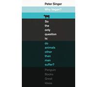 Why Vegan?: Peter Singer (Penguin Great Ideas)