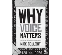 Why Voice Matters: Culture And Politics After Neoliberalism