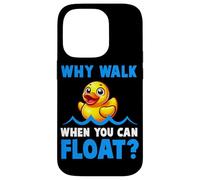 Why Walk Whe You Can Float - Juguete de baño para amantes del pato de goma para niños Carcasa para iPhone 14 Pro
