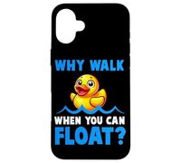 Why Walk Whe You Can Float - Juguete de baño para amantes del pato de goma para niños Carcasa para iPhone 16 Plus