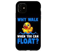 Why Walk Whe You Can Float - Juguete de baño para amantes del pato de goma para niños Carcasa para iPhone 11