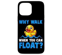 Why Walk Whe You Can Float - Juguete de baño para amantes del pato de goma para niños Carcasa para iPhone 13 Pro Max