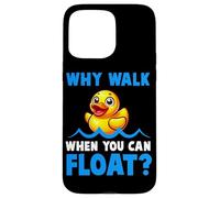 Why Walk Whe You Can Float - Juguete de baño para amantes del pato de goma para niños Carcasa para iPhone 15 Pro Max