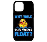 Why Walk Whe You Can Float - Juguete de baño para amantes del pato de goma para niños Carcasa para iPhone 12 Pro Max