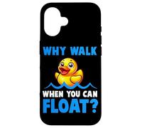 Why Walk Whe You Can Float - Juguete de baño para amantes del pato de goma para niños Carcasa para iPhone 16