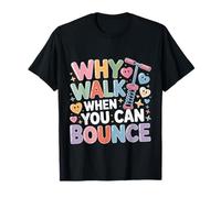 Why Walk When You Can Bounce Maestro del Palo pogo |- Camiseta