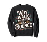 Why Walk When You Can Bounce Maestro del Palo pogo - Sudadera